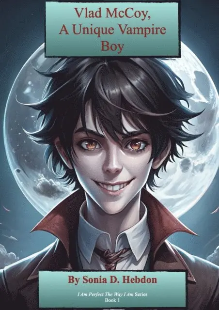 Sonia D. Hebdon, Sonia D. Hebdon - Vlad McCoy, A Unique Vampire Boy, E-bok. Tillgänglighet: Lägg i varukorg