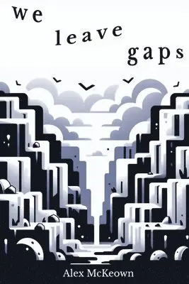 Alex McKeown - We Leave Gaps, Häftad. Tillgänglighet: Lägg i varukorg