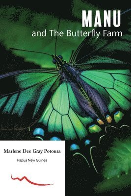 Marlene Dee Gray Potoura - MANU and the Butterfly Farm, Häftad