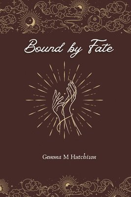 Gemma M Hutchison - Bound by fate, Häftad. Tillgänglighet: Lägg i varukorg