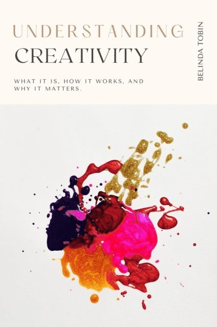 Belinda Tobin - Understanding Creativity, E-bok