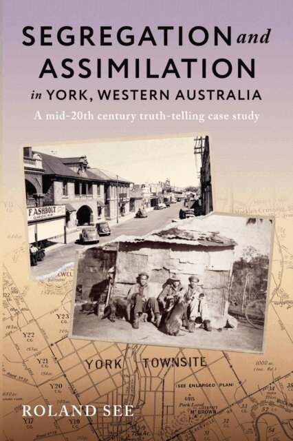 Roland See - Segregation and Assimilation in York, Western Australia, E-bok