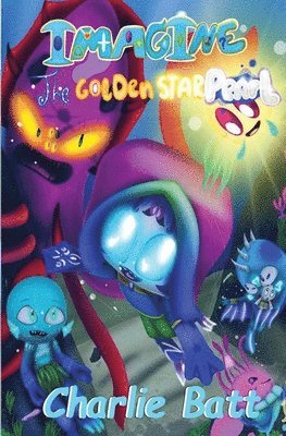 Charlie Batt - Imagine the Golden Starpearl, Häftad