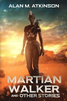 Alan M Atkinson - Martian Walker and Other Stories, Häftad. Tillgänglighet: Lägg i varukorg