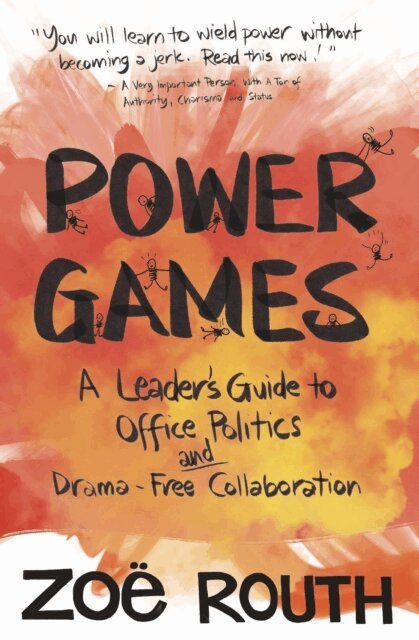 Zoe Routh - Power Games: A Leader's Guide to Office Politics and Drama-Free Collaboration, E-bok