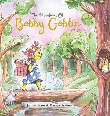 James Evans - Adventures of Bobby Goblin, Inbunden
