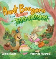 James Evans - Aunt Boogers & the Easter Egg-Splosion, Inbunden