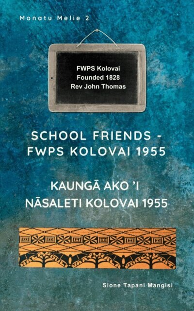 Sione Tapani Mangisi - School Friends FWPS Kolovai 1955, E-bok