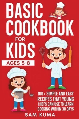 Sam Kuma - Basic Cookbook for Kids Ages 5-8, Inbunden