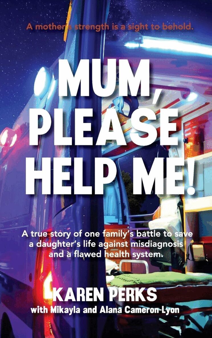 Karen Perks - Mum, Please Help Me!: A true story of one family's battle to save a daughter's life against misdiagnosis and a flawed health system, Häftad