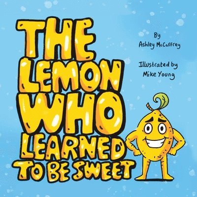 Ashley McCaffrey - Lemon Who Learned To Be Sweet, Häftad