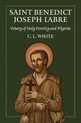 C L White - St Benedict Joseph Labre, Häftad. Tillgänglighet: Lägg i varukorg