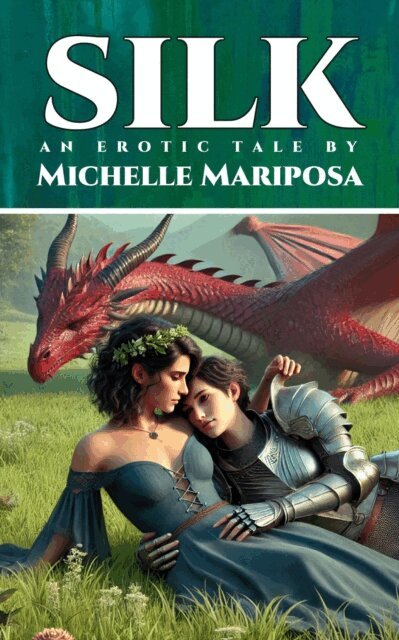 Michelle Mariposa - Silk: An Erotic Tale, E-bok