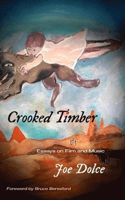 Joe Dolce - Crooked Timber, Inbunden