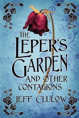 Leper's Garden and Other Contagions