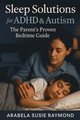 Sleep Solutions for ADHD & Autism