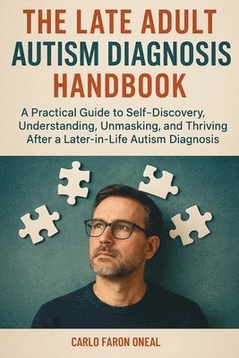 Carlo Faron Oneal - Late Adult Autism Diagnosis Handbook, Häftad