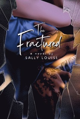 Sally Louise - Fractured, Inbunden. Tillgänglighet: Lägg i varukorg