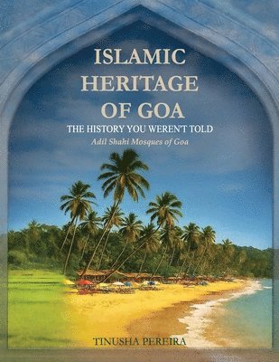 Tinusha Pereira - Islamic Heritage of Goa, Häftad