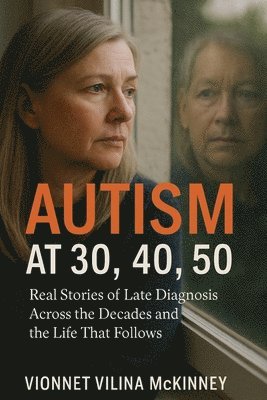 Vionnet Vilina McKinney - Autism at 30, 40, 50, Häftad