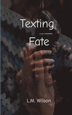 Lisa-Marie Wilson - Texting Fate, Häftad