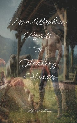 Lisa-Marie Wilson - From Broken Roads to Healing Hearts, Häftad