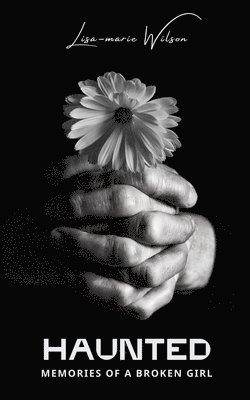 Lisa-Marie Wilson - Haunted Memories of a Broken Girl, Häftad