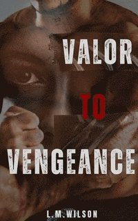 Valor to Vengeance