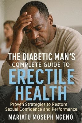 Diabetic Man's Complete Guide to Erectile Health