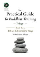 Karl-Heinz Schradt - Practical Guide To Buddhist Training Trilogy - 2. Ethics & Shamatha., Häftad