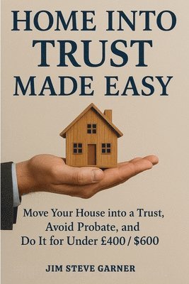 Jim Steve Garner - Home Into Trust Made Easy, Häftad