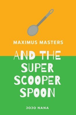 Jojo Nana - Maximus Masters and the Super Scooper Spoon, Häftad. Tillgänglighet: Lägg i varukorg