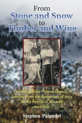 Stephen Palandri - From Stone and Snow to Timber and Wine, Häftad