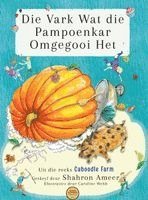 Shahron Ameer - Die Vark Wat die Pampoenkar Omgegooi Het, Inbunden. Tillgänglighet: Lägg i varukorg