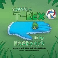 Zane Luckman, Alba Luckman - There's A T-Rex In My Backyard, Häftad