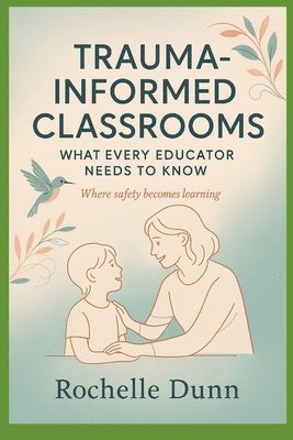 Rochelle Dunn - Trauma Informed Classrooms, Häftad. Tillgänglighet: Tillfälligt slut