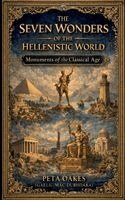 Peta Oakes (Gaelic Mac Dubhdara) - Seven Wonders of the Hellenistic World, Häftad