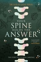 Sarah Jane Perri - Your Spine Holds the Answer: The Story You've Been Carrying, Häftad