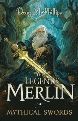 Doug McPhillips - Legends of Merlin and the Mythical Swords, Häftad. Tillgänglighet: Lägg i varukorg