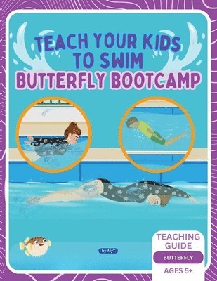 Allison Tyson, Aly T - Teach Your Kids To Swim Butterfly Bootcamp, Häftad. Tillgänglighet: Lägg i varukorg