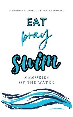 Allison Tyson, Aly T - Eat Pray Swim, Inbunden. Tillgänglighet: Lägg i varukorg