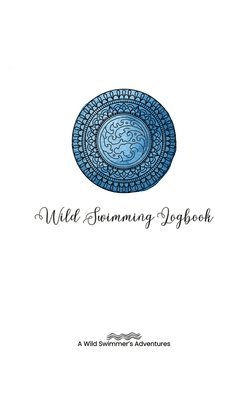 Allison Tyson - Wild Swimming Logbook For Ocean Swimmers Adventures, Inbunden. Tillgänglighet: Lägg i varukorg