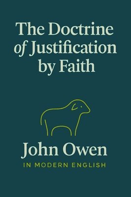 John Owen, Ben Johanson - Doctrine of Justification by Faith (In Modern English), Häftad