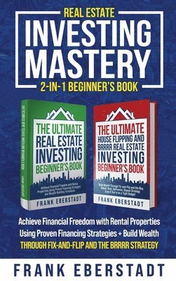 Frank Eberstadt - Real Estate Investing Mastery 2-in-1 Beginner's Book, Inbunden. Tillgänglighet: Lägg i varukorg