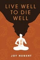 Joy Nugent - Live Well To Die Well, Häftad