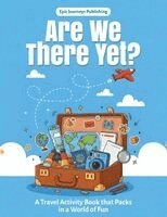 Epic Journeys Publishing - Are We There Yet?, Häftad