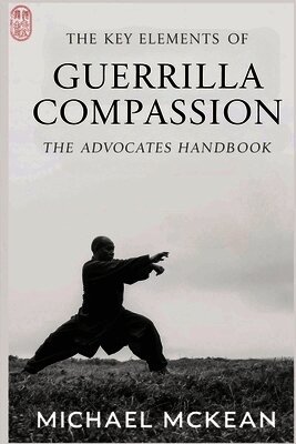 Michael McKean - Key Elements Of Guerrilla Compassion, Häftad