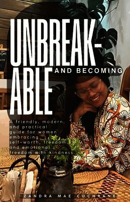 Zandra Mae T Cochrane - Unbreakable and Becoming, Häftad