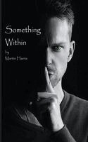 Martin H Steere - Something Within, Häftad