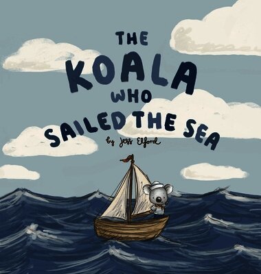 Jess Elford - Koala Who Sailed the Sea, Inbunden. Tillgänglighet: Lägg i varukorg